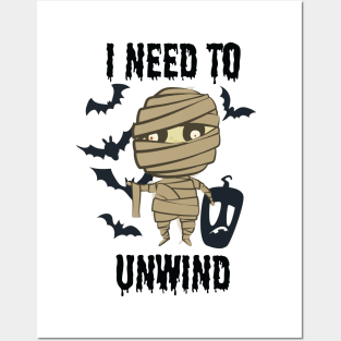 Halloween - I Need To Unwind Funny insane Mummy Posters and Art